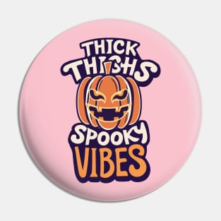 Thick Thighs Spooky Vibes Halloween Funny Pin