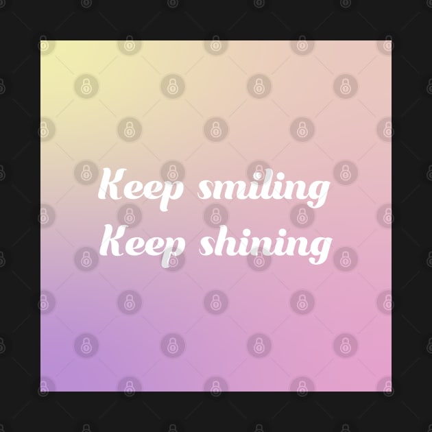 Keep smiling, keep shining by caladay