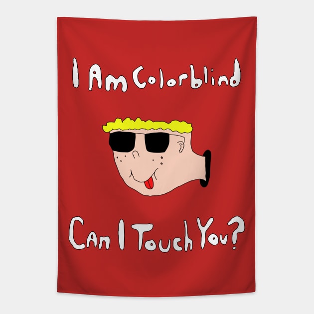 I Am Colorblind...Can I Touch You? Tapestry by KennethJoyner