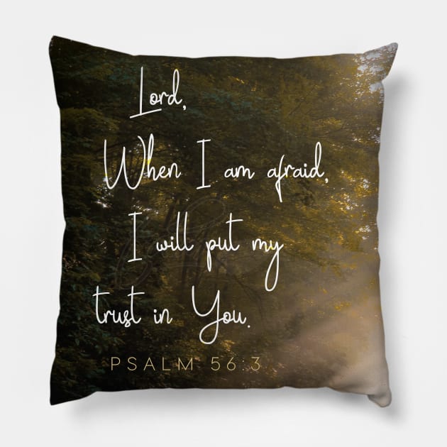 When I am afraid I will put my trust in God.  Psalm 56 Pillow by Third Day Media, LLC.