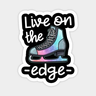 Live On The Edge - Figure Skating T-Shirt Magnet