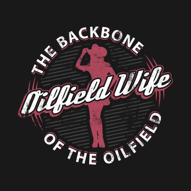 Oilfield Wife The Backbone Of The Oilfield by yeoys