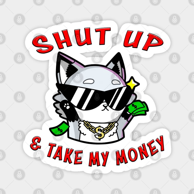 Shut Up And Take My Money Red Magnet by Shawnsonart