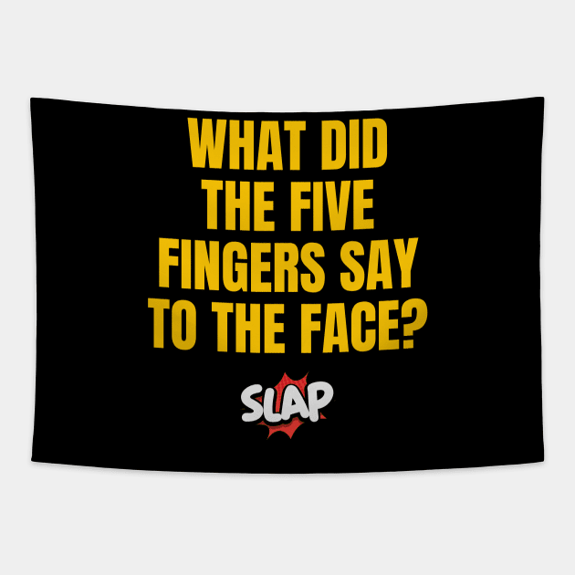 What Did The Five Fingers Say To The Face? Tapestry by Spatski