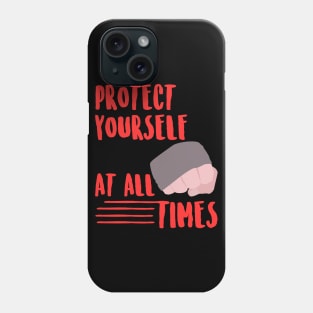 Protect yourself at all times Phone Case