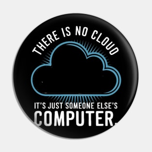 There is no cloud it's just someone else's computer Pin