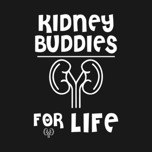 Kidney Buddies for Life T-Shirt