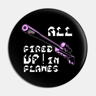 All Fired Up In Flames, v. Code Pink Wht Text T-Shirt Pin