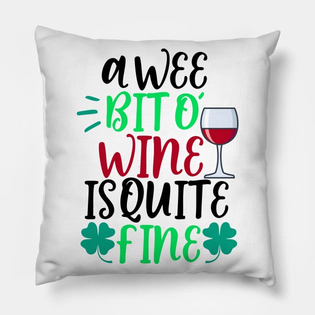 A Wee Bit O Wine Is Quite Fine Pillow by Coral Graphics