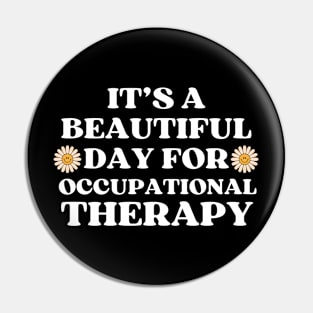 It's A Beautiful Day For Occupational Therapy Pin