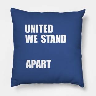 United We Stand... Apart Pillow