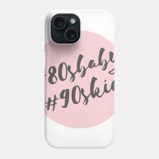 80s Baby & 90s Kid TikTok Trend Design Phone Case