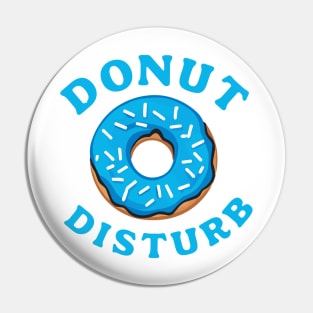 Donut Disturb Funny Blue Iced Doughnut Pun Pin