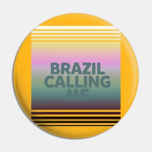 Brazil calling me Pin