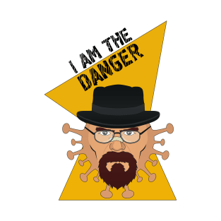 I am the Danger - Covid 19 version T-Shirt