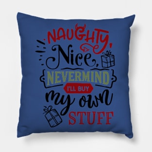 Naughty nice nevermind Pillow