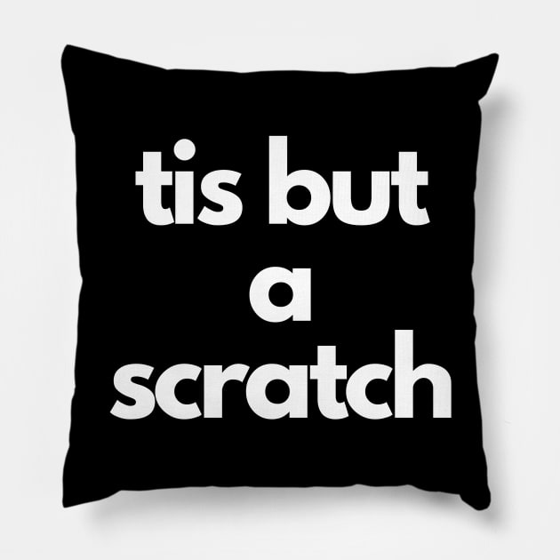 tis but a scratch Pillow by IJMI