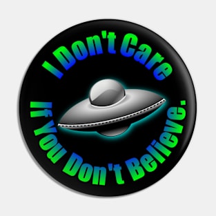 I Don't Care If You Don't Believe Pin