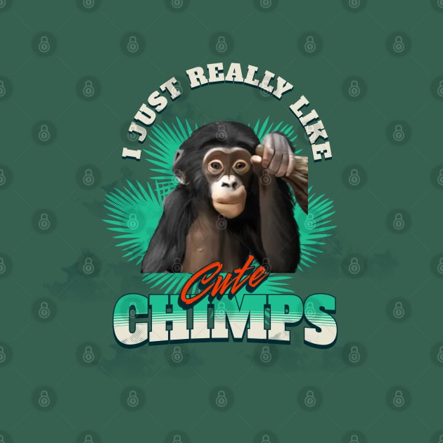 Cute Chimpanzee - I Just Really Like Cute Chimps by Suneldesigns