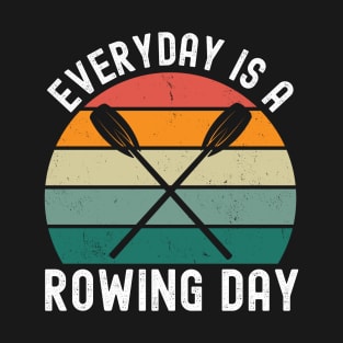 Everyday Is A Rowing Day T-Shirt