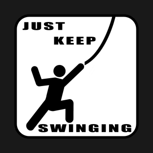 Just Keep Swinging T-Shirt