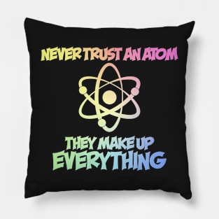 Never Trust An Atom Pillow