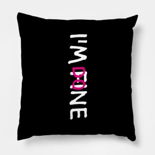 I'M FINE, I'M DONE (Funny Letter Print by INKYZONE) Pillow