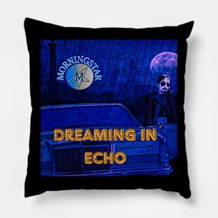 Dreaming In Echo Pillow