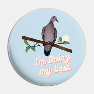 Stupid Dove Nest (I'm doing my best) Pin