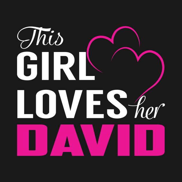 Disover This Girl Loves Her DAVID - David - T-Shirt