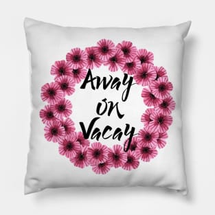 Away on Vacay Pillow