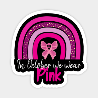 In October We Wear Pink Rainbow butterfly Breast Cancer Magnet