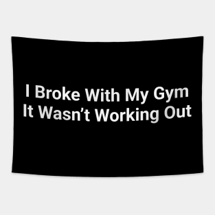 I Broke Up With My Gym It Wasn't Working Out Tapestry