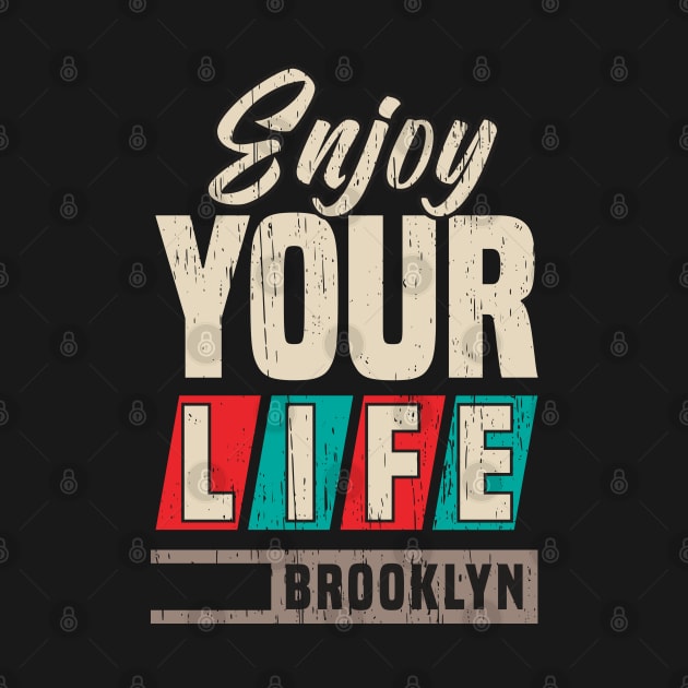 Enjoy your Life new york brooklyn culture street retro vintage distressed by SpaceWiz95