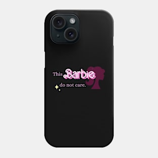 This Barbie do not care Phone Case