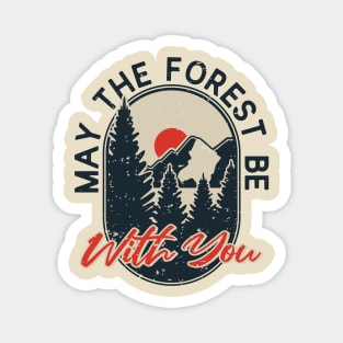 May the forest be with you, hiking mountains camping nature mountain camp adventure travel outdoors explore national park sticker Magnet