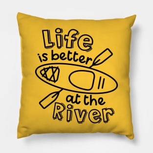 Life Is Better At The River Kayaking Pillow