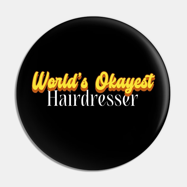 World's Okayest Hairdresser! Pin by victoria@teepublic.com