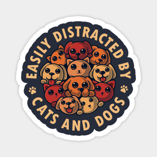 Easily Distracted by Cats and Dogs Magnet