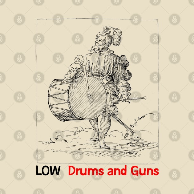 Low • • Drums & Guns • • Original Fan Design by unknown_pleasures