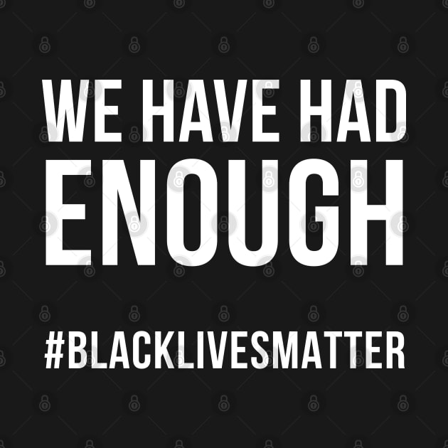 We Have Had Enough, Black lives matter, George Floyd by UrbanLifeApparel
