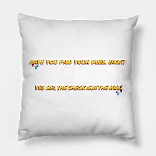 Paid Your Dues? Pillow