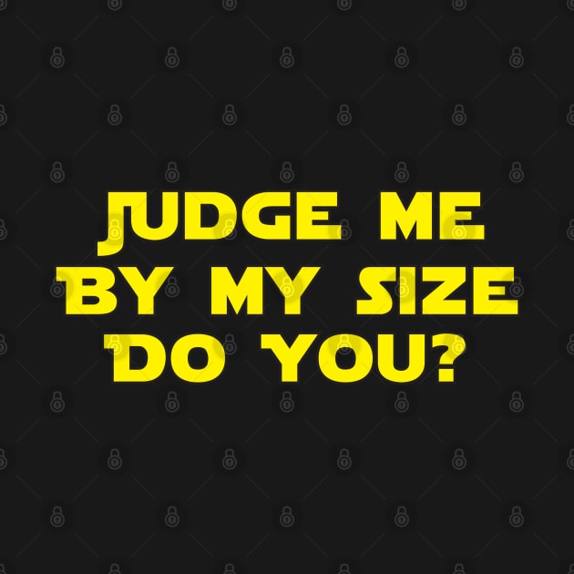 Judge Me By My Size Do You? by Brightfeather