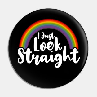 I Just Look Straight lgbt Pin