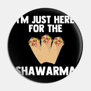 I'm Just Here For Shawarma Turkish food Love Shawarma Gifts Pin