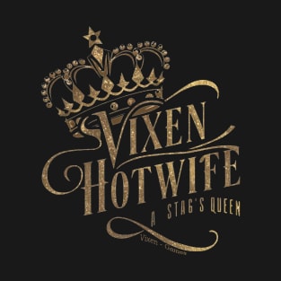 Vixen Hotwife A Stags Queen T-Shirt