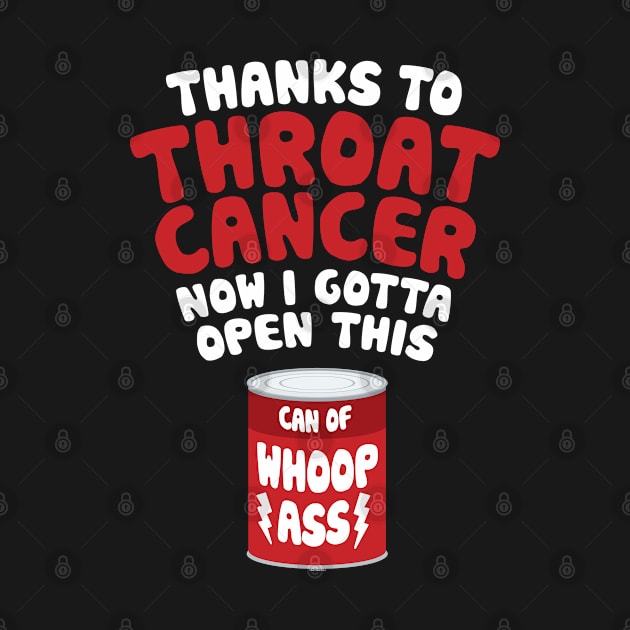 Throat Cancer | Open a Can of Whoop Ass by jomadado