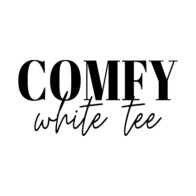 Comfy White Tee Black Typography by DailyQuote