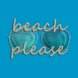 Beach Please T-Shirt