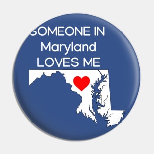 Someone in Maryland Loves Me Pin